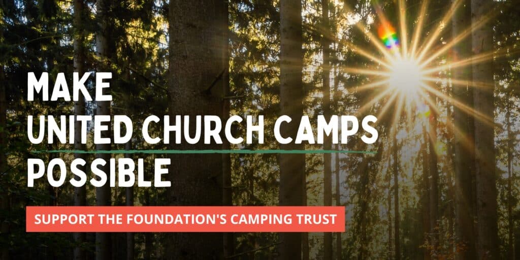 Make United Church camps possible. Sun streaming through forest trees. 

Support the Foundation's Camping Trust.