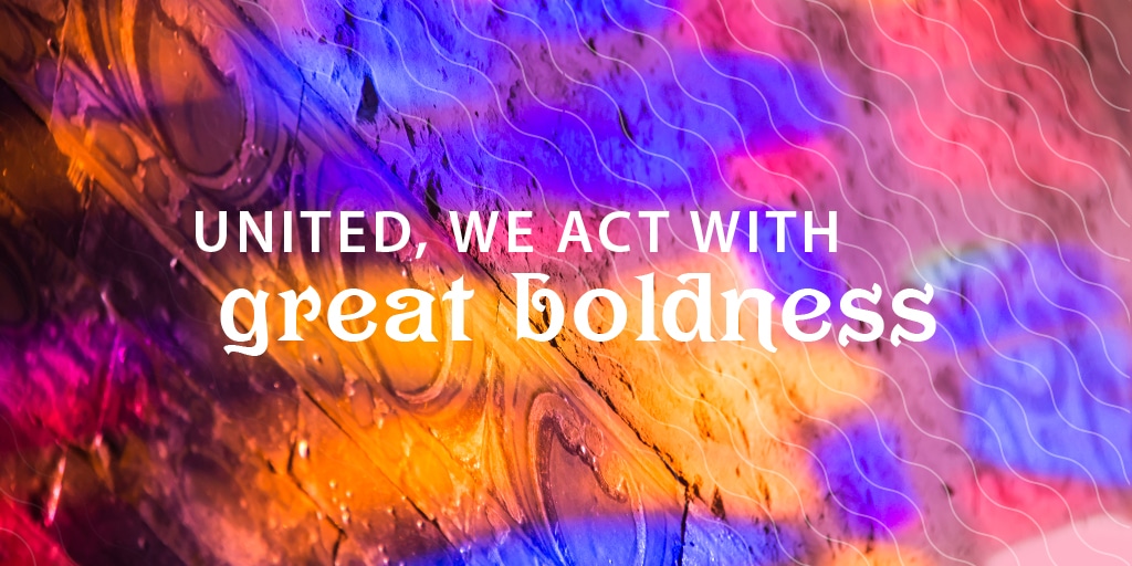 United, we act with great boldness