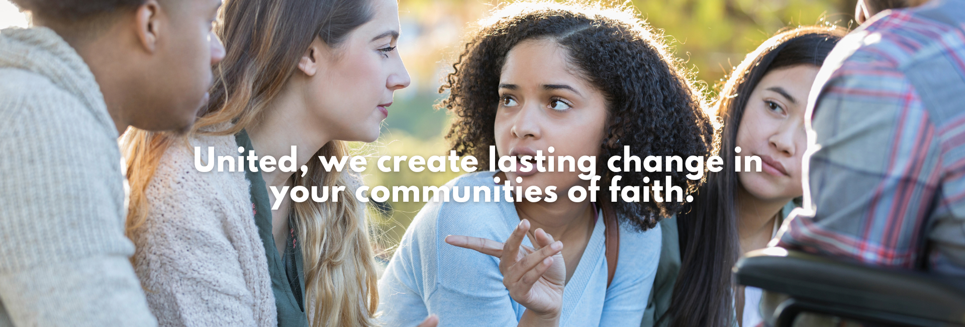 United, we create lasting change in your communities of faith