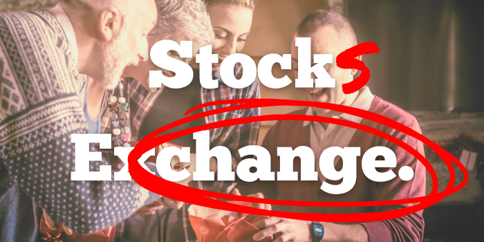 a family exchanging gifts. text over lay says STOCK EXCHANGE in white letters, with a red 'S" added to the end of "Stock" and "change" circled in the word "exchange" (effectively it now reads: "Stocks Change.")